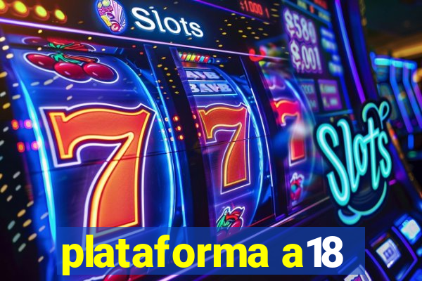 plataforma a18